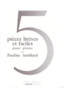 AMBLARD Pauline Pices brves et faciles (5) piano Partition
