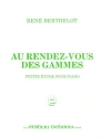 BERTHELOT Ren Au Rendez-vous des gammes piano Partition