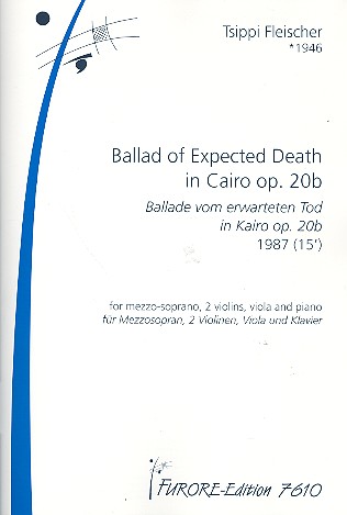 Ballad of expected Death in Cairo op.20b fr Mezzosopran, 2 Violinen, Viola und Klavier 2 Partituren und Streicherstimmen