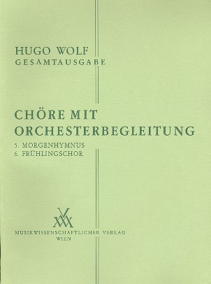 Chre mit Orchesterbegleitung Bnde 5 und 6 Morgenhymnus, Frhlingschor Partitur