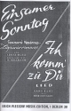 Einsamer Sonntag  und  Ich komm zu dir: fr Orchester Direktion und Stimmen