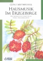 Hausmusik im Erzgebirge: fr Gesang und Klavier (Stimmen/Instrumente ad lib) Partitur