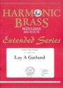 Lay a Garland fr 4 Trompeten, Horn, 4 Posaunen und Tuba Partitur und Stimmen