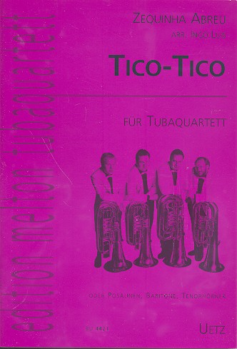 Tico-Tico für 4 Tuben (Posaunen, Naritone, Tenorhörner) Partitur und Stimmen