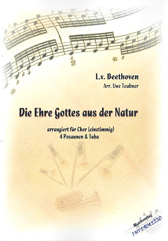 Die Ehre Gottes aus der Natur fr Chor (unisono), 4 Posaunen und Tuba Partitur und Stimmen (Kopiervorlage Chor)