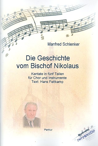 Die Geschichte vom Bischof Nikolaus fr Sprecher, Soli, (Kinder-) Chor und Instrumente Partitur und Stimmen