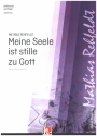 Meine Seele ist stille zu Gott fr gem Chor und Orgel Partitur