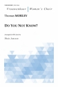 Morley, Thomas, Do You Not Know? Choir (SSA)