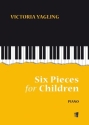 Yagling, Victoria Six Pieces For Children Klavier Spielbuch Easy Piano