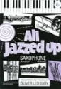 Oliver Ledbury, All Jazzed Up Saxophone Alto - Ledbury Saxophon und Klavier Buch