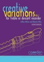 Malcolm Miles and Jeffery Wilson, Creative Variations Volume 1 (Record for descant recorder & piano, treble recorder & piano Partitur und Stimme