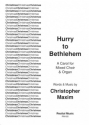 Christopher Maxim Hurry to Bethlehem carols (mixed voices), choral (mixed voices)
