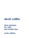 David Collins Three Fantasies cello & double bass