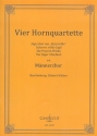 4 Hornquartette mit Mnnerchor fr Mnnerchor und 4 Hrner Partitur und Instrumentalstimmen