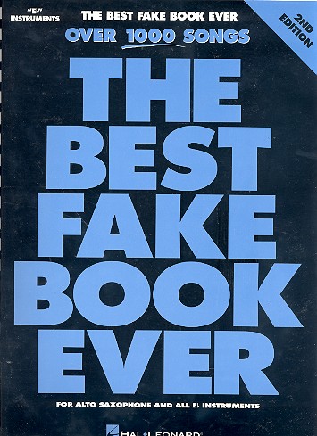 The best Fake Book ever: for alto saxophone and all e flat instruments over 1000 songs, 2nd edition