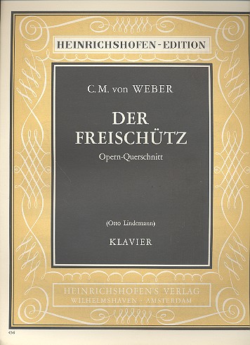 Der Freischtz fr Klavier Romantische Oper in 3 Auszgen Opern-Querschnitt