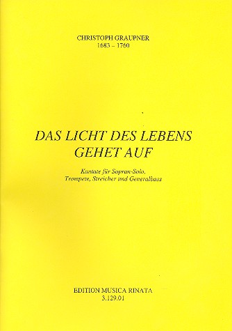 Das Licht des Lebens gehet auf Kantate fr Sopran, Trompete, Streicher und Bc Partitur