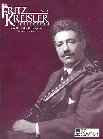 The Fritz Kreisler collection vol.3 for violin and piano Corelli, Tartini and Paganini a la Kreisler