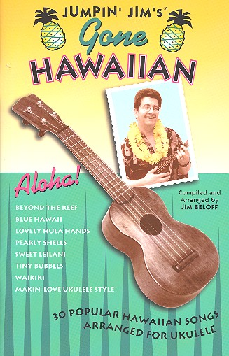 Jumpin' Jim's gone Hawaiian 30 popular Hawaiian songs arranged for ukulele