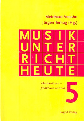 Musikunterricht heute Band 5 Musikkulturen fremd und vertraut Ansohn, Meinhard, Ed