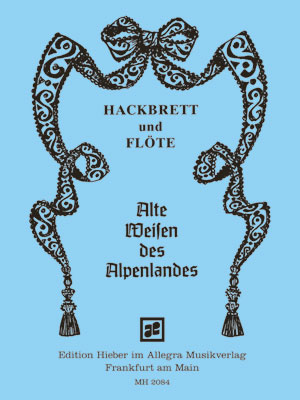 Alte Weisen des Alpenlandes für Hackbrett und Flöte Langer, Jochen,  Hrsg.