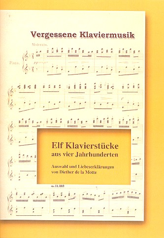 Vergessene Klaviermusik aus 4 Jahrhunderten Auswahl und Liebeserklrungen von Diether de la Motte