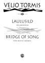 Bridge of song for mixed chorus a cappella,  score
