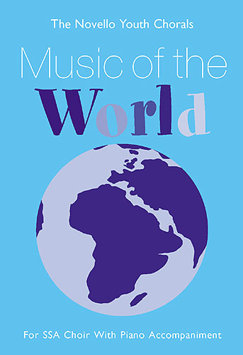 Music of the world the novello youth chorals for SSA choir with piano accompaniment score