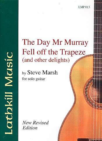 The Day Mr. Murray fell off the Trapeze and other Delights for guitar