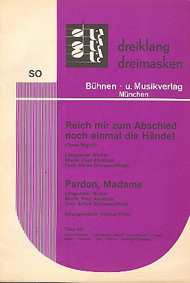 Reich mir zum Abschied noch einmal die Hnde  und  Pardon Madame: fr Salonorchester