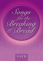 Songs for the breaking of bread for mixed chorus with and without keyboard accompaniment