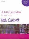 A little Jazz Mass for upper voices and piano, (drum kit, bass ad lib) vocal score