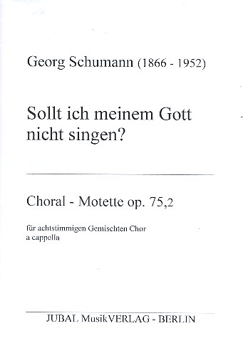 Sollt ich meinem Gott nicht singen op.75,2 fr gem Chor (SSAATTBB) a cappella Choral-Motette,  KOPIE
