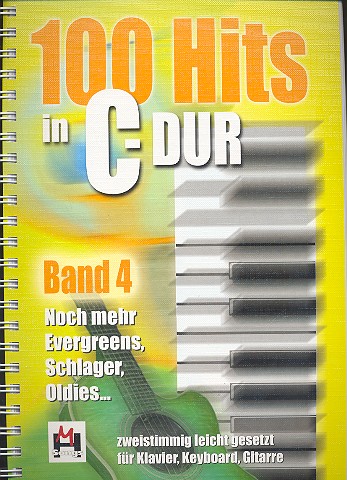 100 Hits in C-Dur Band 4: fr Klavier/Keyboard/Gitarre Evergreens, Schlager, Oldies