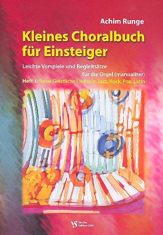 Kleines Choralbuch fr Einsteiger Band 1 - Neue geistliche Lieder in Jazz, Rock, Pop, Latin  fr Orgel (manualiter)