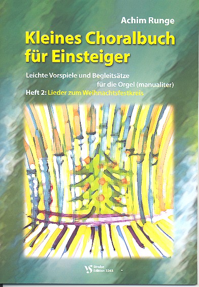 Kleines Choralbuch fr Einsteiger Band 2 - Lieder zum Weihnachtsfestkreis fr Orgel (manualiter)