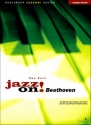 Jazz On Beethoven (+CD) for piano 6 Beethoven Classics and 6 Jazz Piano Interpretations