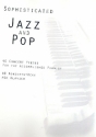 Sophisticated Jazz and Pop vol.1: 40 Konzertstcke fr Klavier