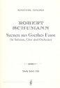 Szenen aus Goethes Faust fr Soli, gem Chor und Orchester Studienpartitur