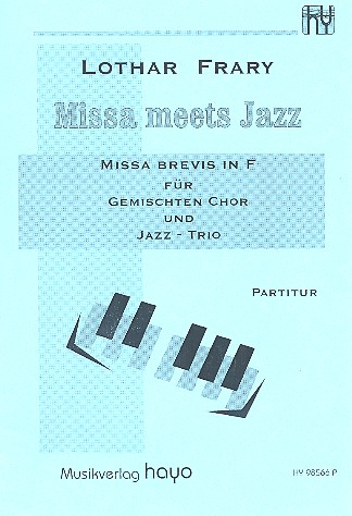 Missa meets Jazz Missa brevis F-Dur fr gem Chor und Jazz-Trio,  Partitur