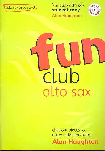 Fun club alto sax grade 2-3 (+CD) student copy, chill-out pieces to enjoy between exams