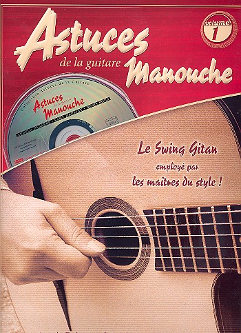 Manouche vol.1 (+CD): Astuces de la guitare Le swing guitan employ par les maitres du style