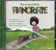 Das unverschmte Pianoforte CD Eine Klaviergeschichte von Jrg Hilbert