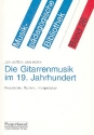 Die Gitarrenmusik im 19. Jahrhundert Geschichte, Technik, Interpretation Musikpdagogische Bibliothek Band 26