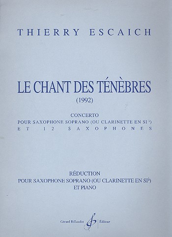 Le chant des tnbres concerto pour saxophone soprano (clarinette) et 12 saxophones, red. pour saxophone sopr (klar) et piano