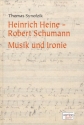 Heinrich Heine - Robert Schumann Musik und Ironie (geb)