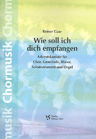 Wie soll ich dich empfangen Adventskantate fr gem Chor, Gemeinde, Blser, Solo-Instr. und Orgel, Partitur