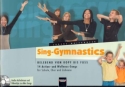 Sing-Gymnastics (+CD) 14 Action- und Wellness-Songs fr Schule, Chor und Zuhause