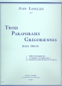 3 Paraphrases Gregoriennes pour orgue