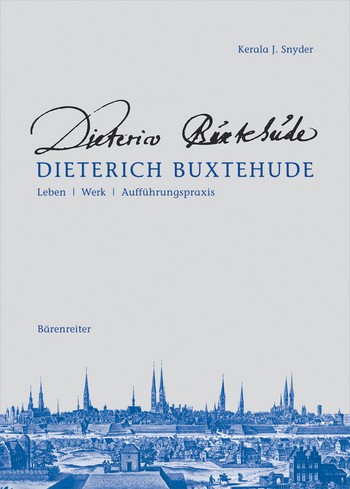 Dieterich Buxtehude Leben, Werk, Auffhrungspraxis